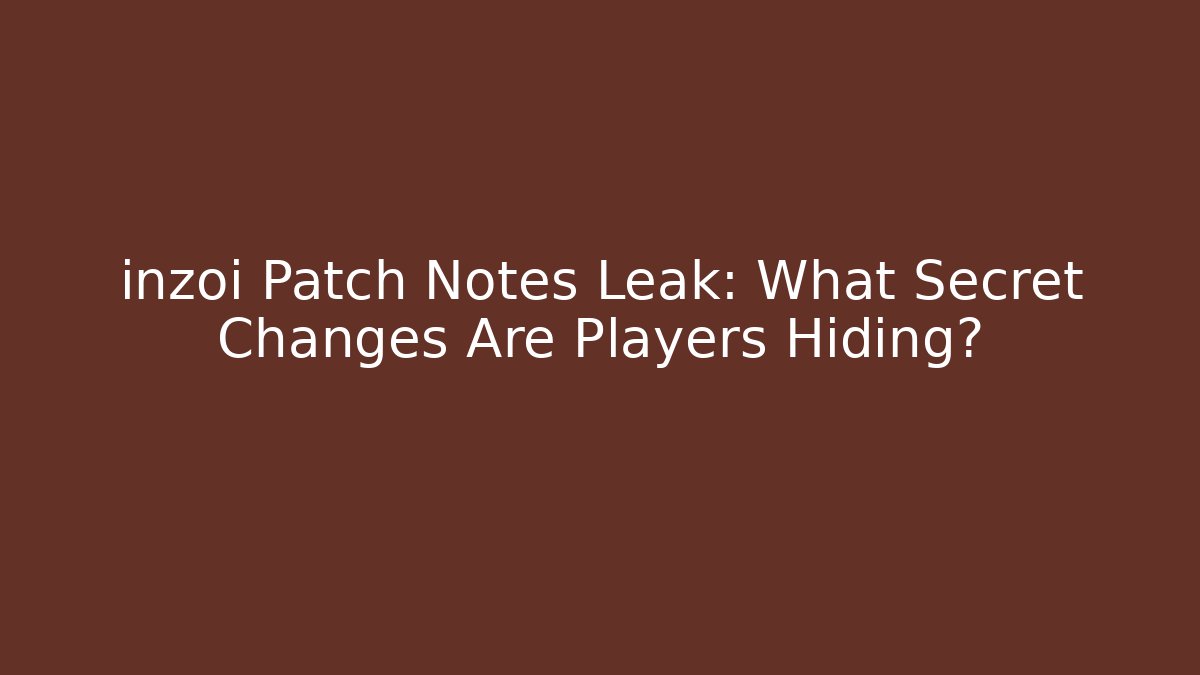 inzoi Patch Notes Leak: What Secret Changes Are Players Hiding? - Critter Realm
