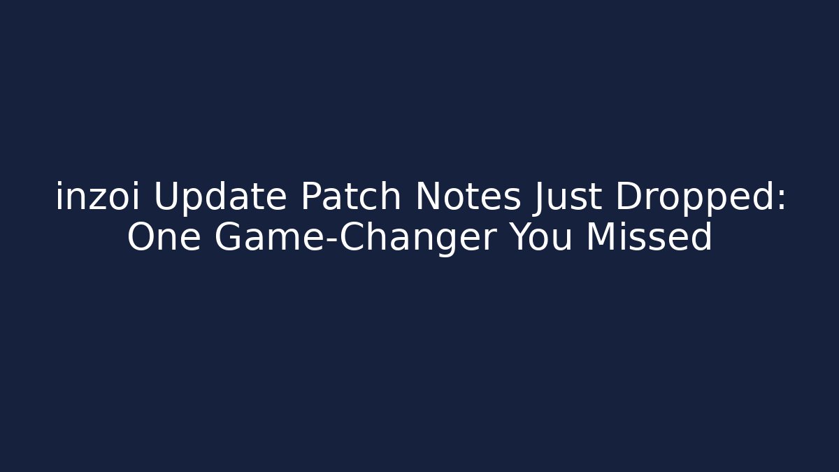 inzoi Update Patch Notes Just Dropped: One Game-Changer You Missed