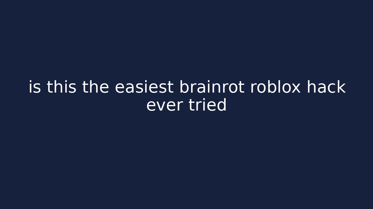 is this the easiest brainrot roblox hack ever tried