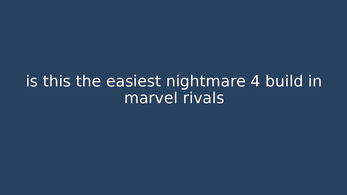 is this the easiest nightmare 4 build in marvel rivals - Critter Realm