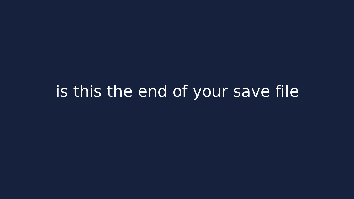 is this the end of your save file - Critter Realm