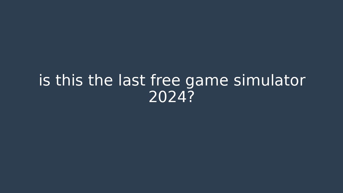 is this the last free game simulator 2024? - Critter Realm