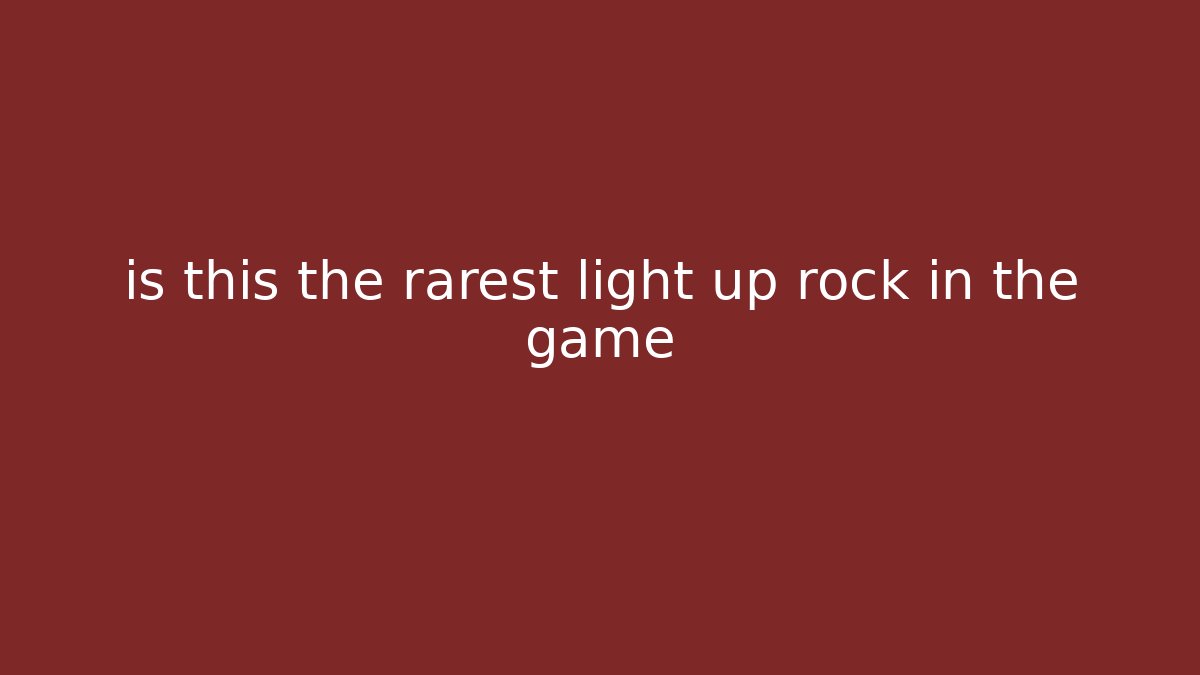 is this the rarest light up rock in the game