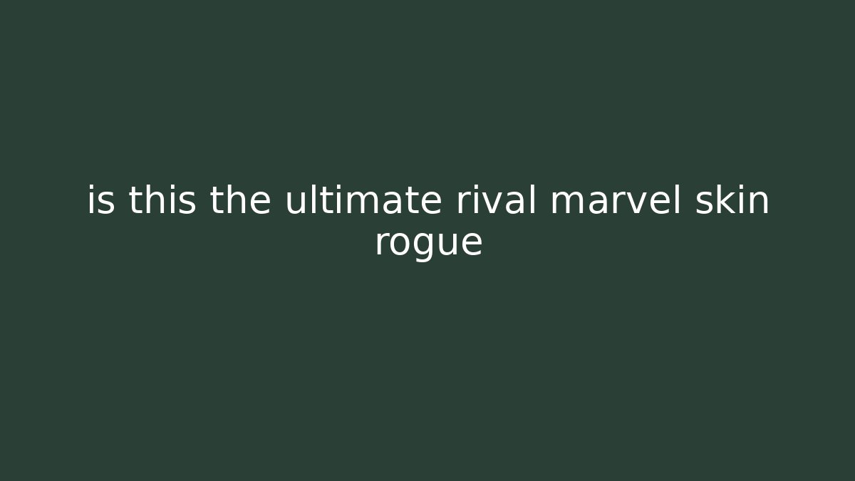 is this the ultimate rival marvel skin rogue