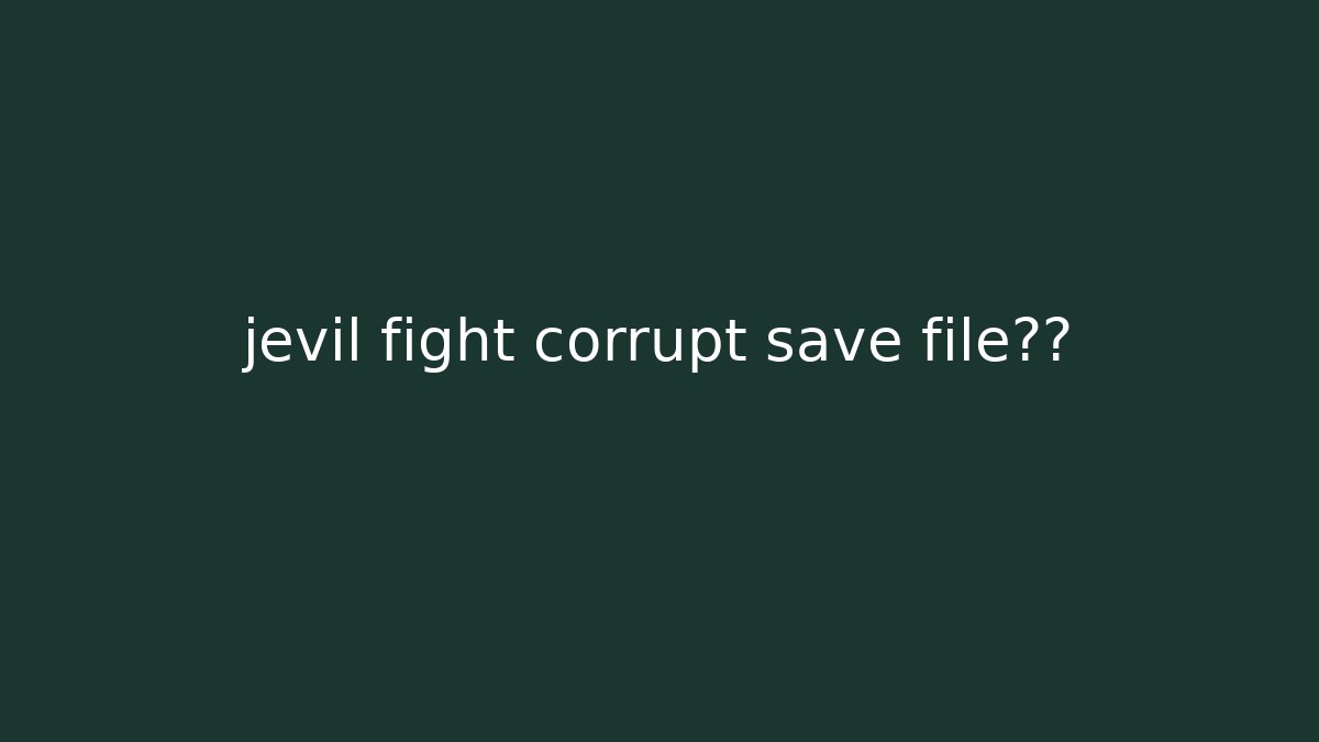 jevil fight corrupt save file真相 - Critter Realm
