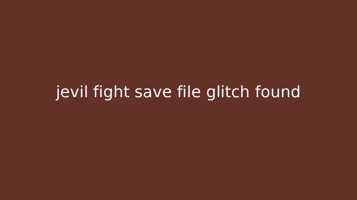 jevil fight save file glitch found