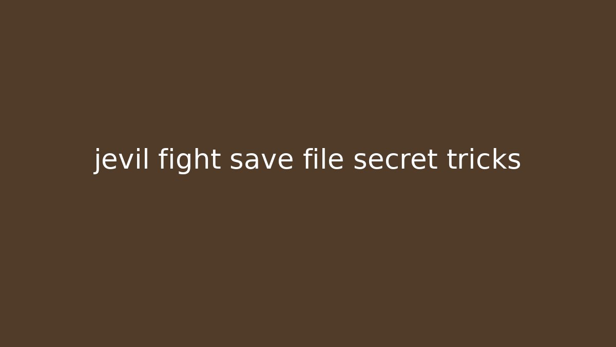 jevil fight save file secret tricks