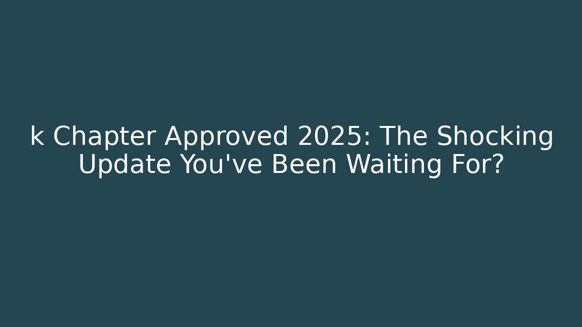k Chapter Approved 2025: The Shocking Update You’ve Been Waiting For? - Critter Realm