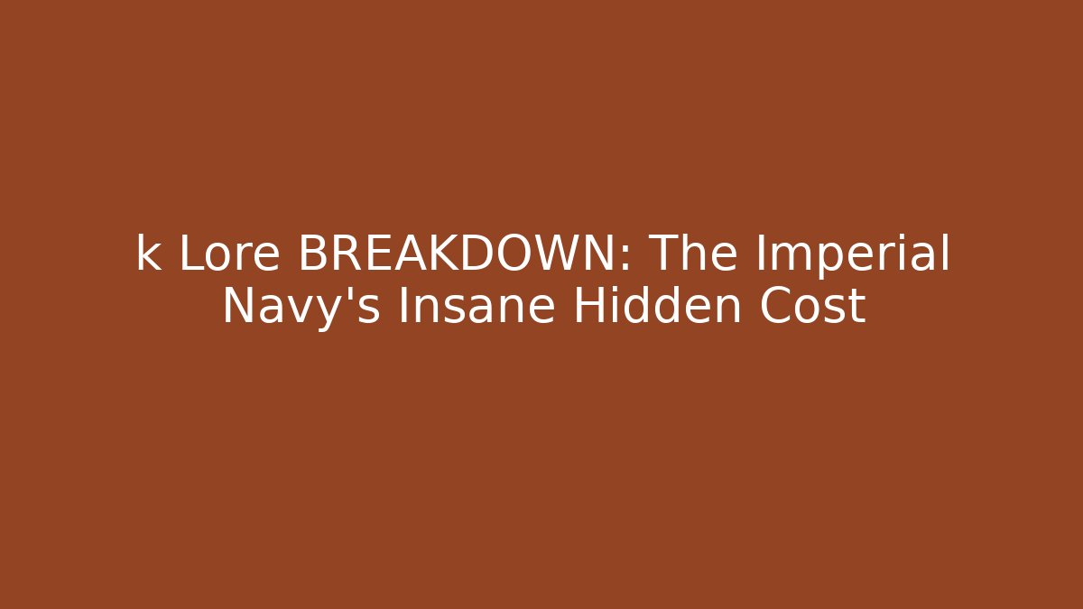 k Lore BREAKDOWN: The Imperial Navy's Insane Hidden Cost