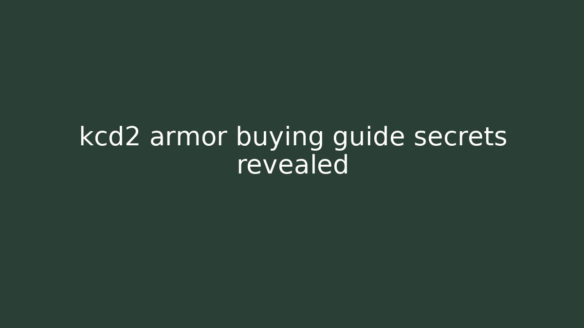 kcd2 armor buying guide secrets revealed