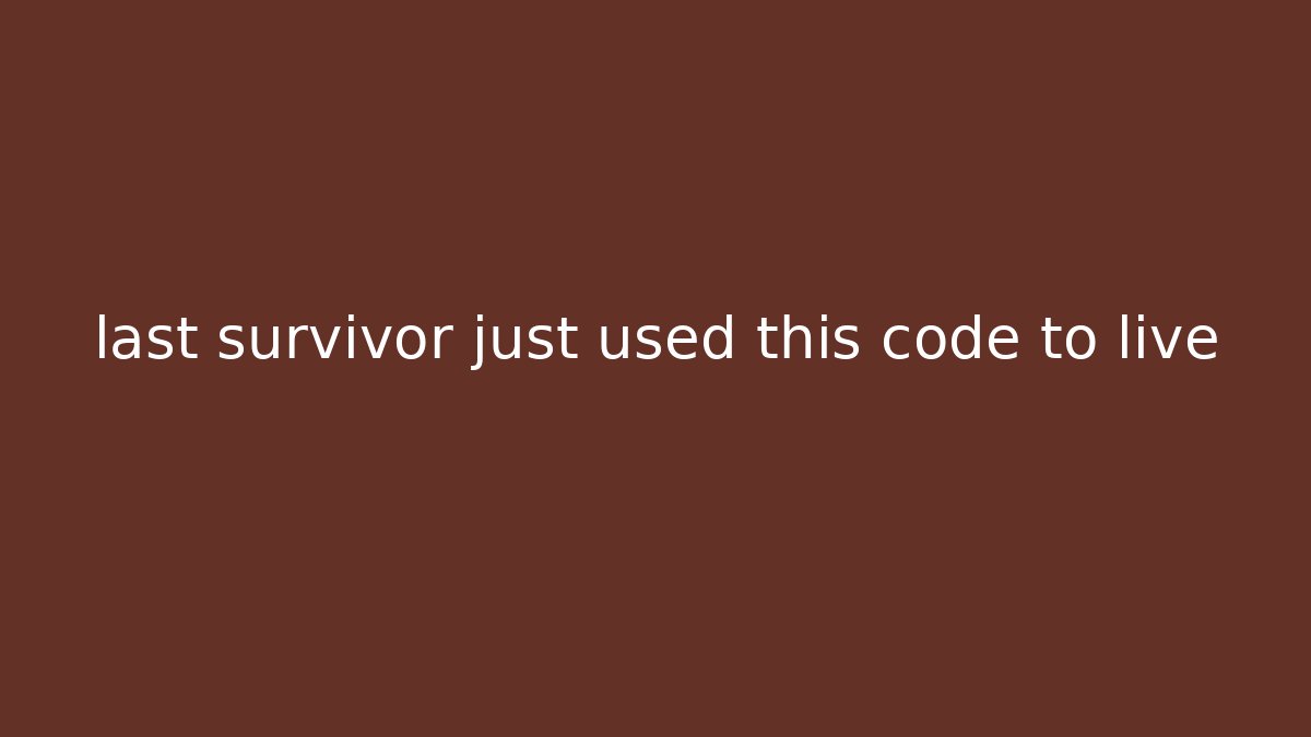 last survivor just used this code to live