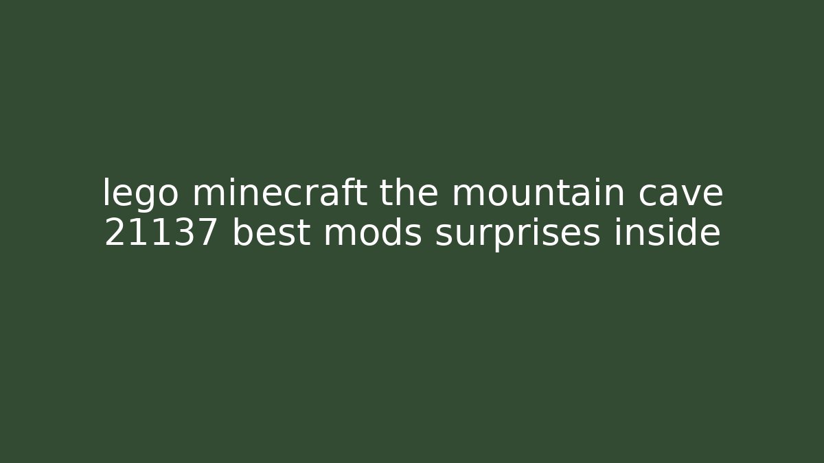 lego minecraft the mountain cave 21137 best mods surprises inside