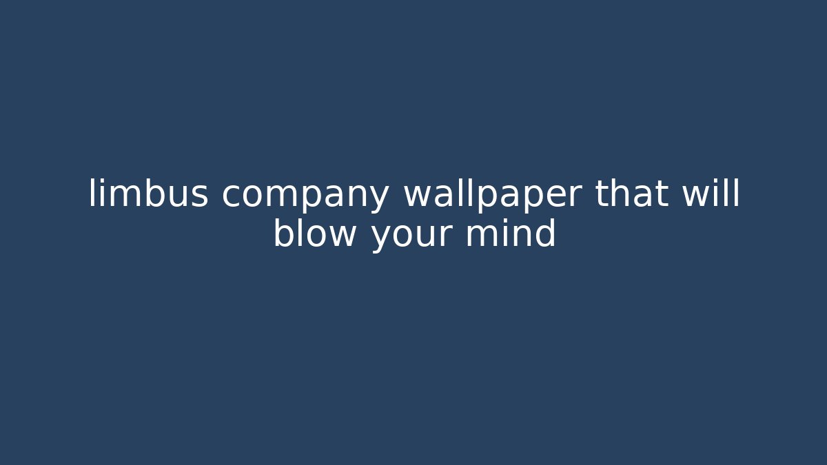 limbus company wallpaper that will blow your mind