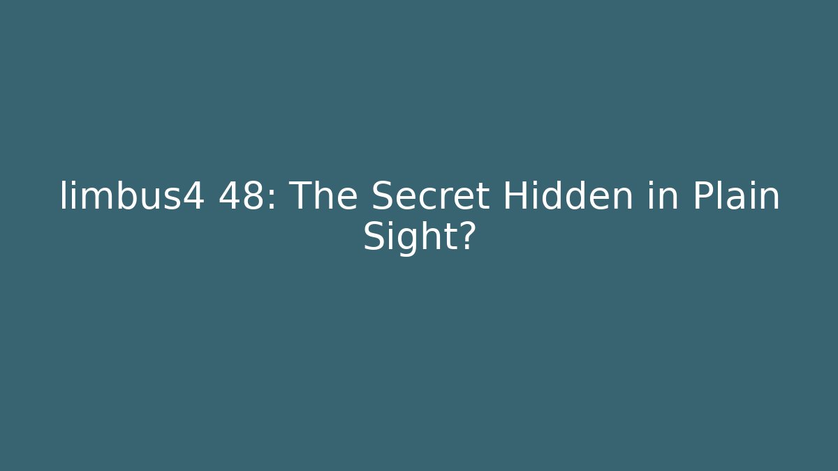 limbus4 48: The Secret Hidden in Plain Sight? - Critter Realm
