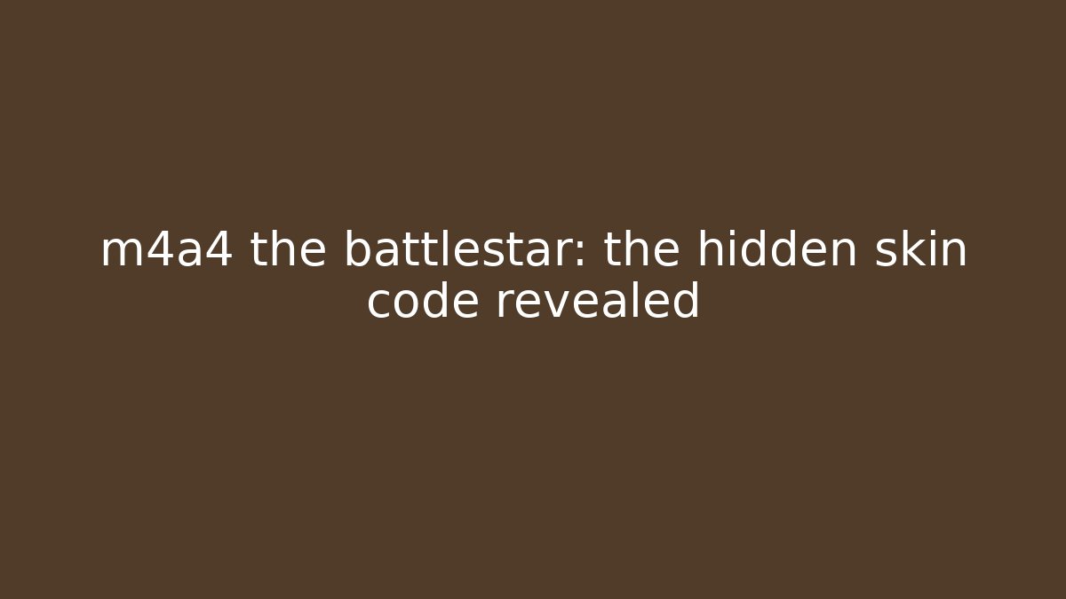 m4a4 the battlestar: the hidden skin code revealed