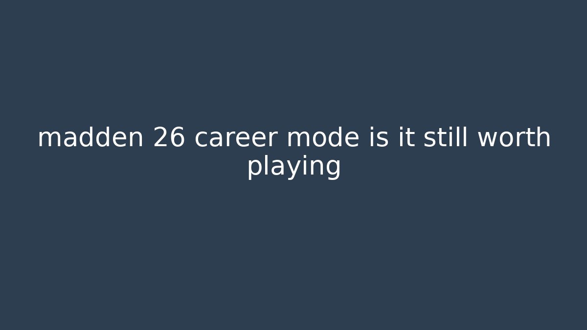 madden 26 career mode is it still worth playing