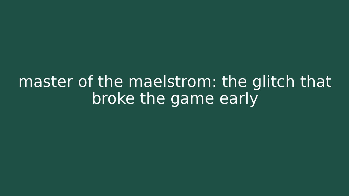 master of the maelstrom: the glitch that broke the game early