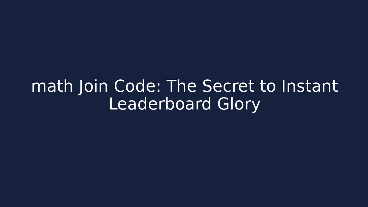 math Join Code: The Secret to Instant Leaderboard Glory