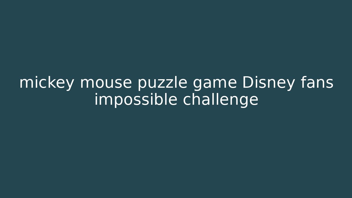 mickey mouse puzzle game Disney fans impossible challenge
