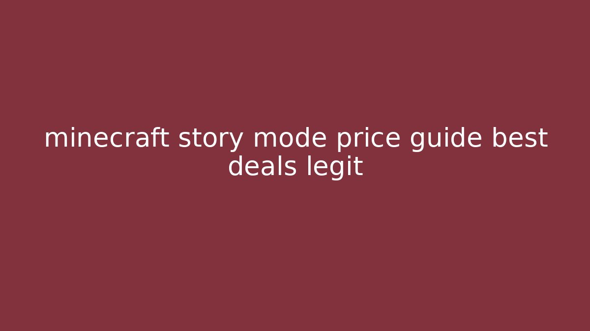 minecraft story mode price guide best deals legit