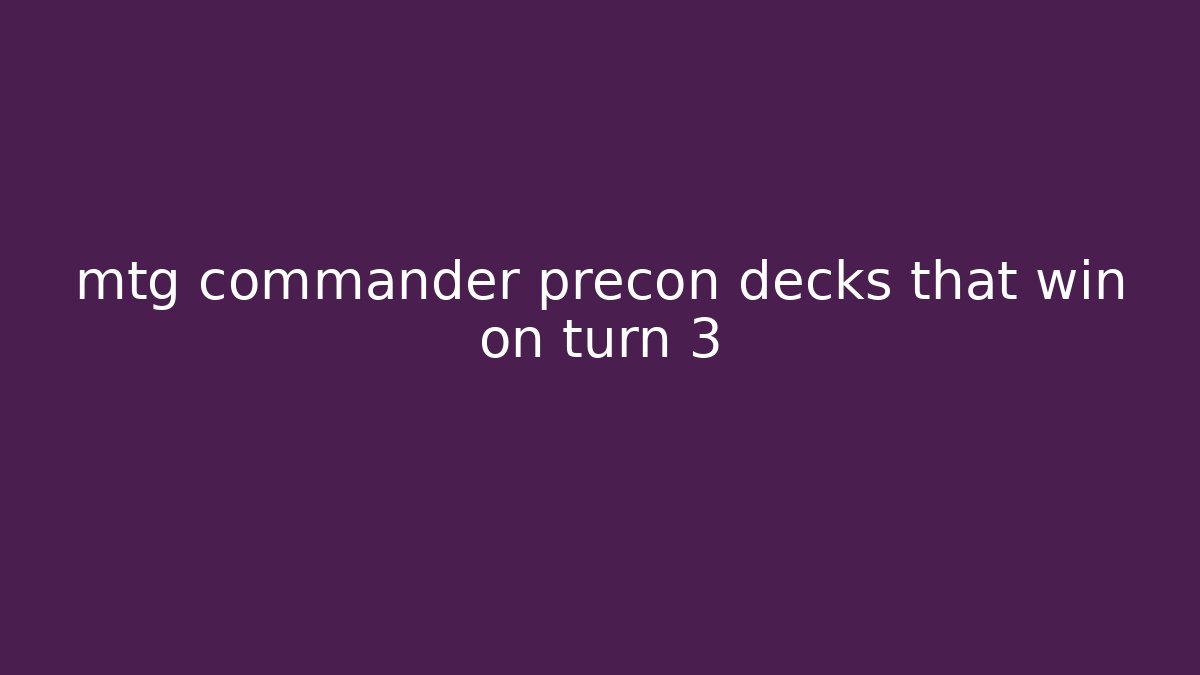 mtg commander precon decks that win on turn 3