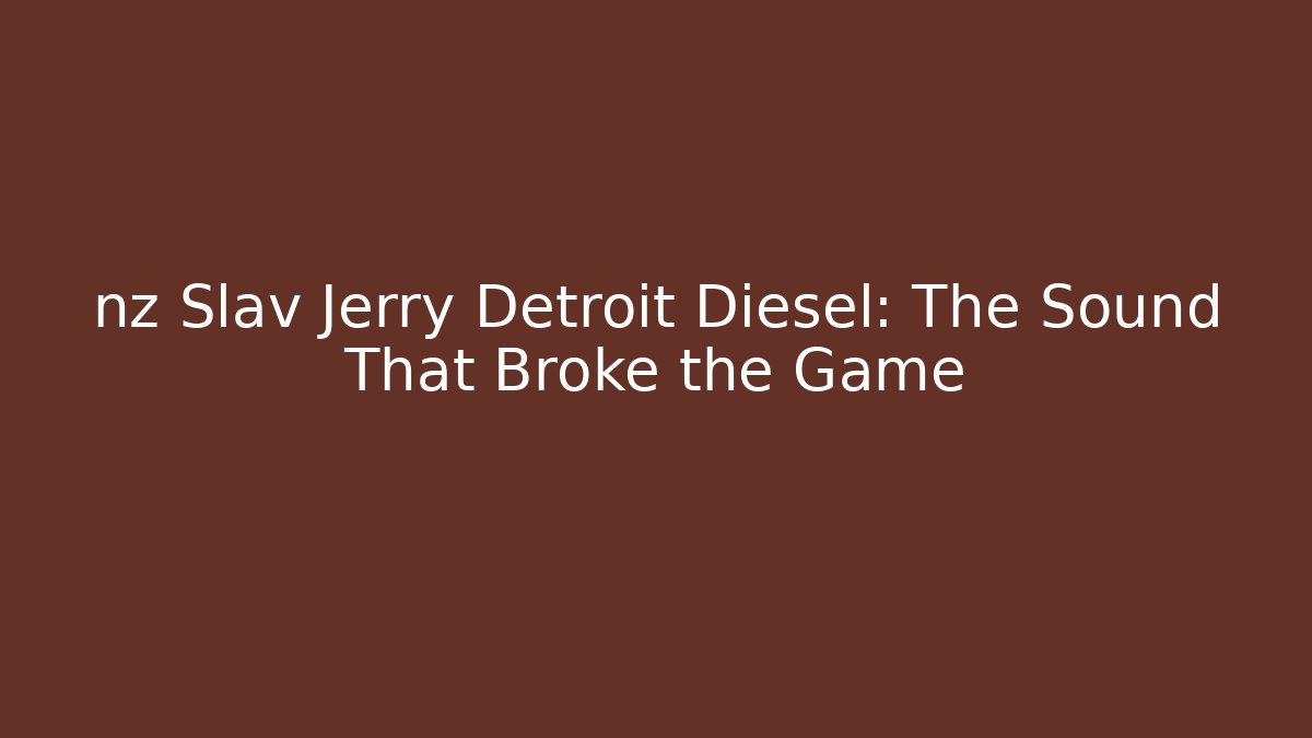 nz Slav Jerry Detroit Diesel: The Sound That Broke the Game