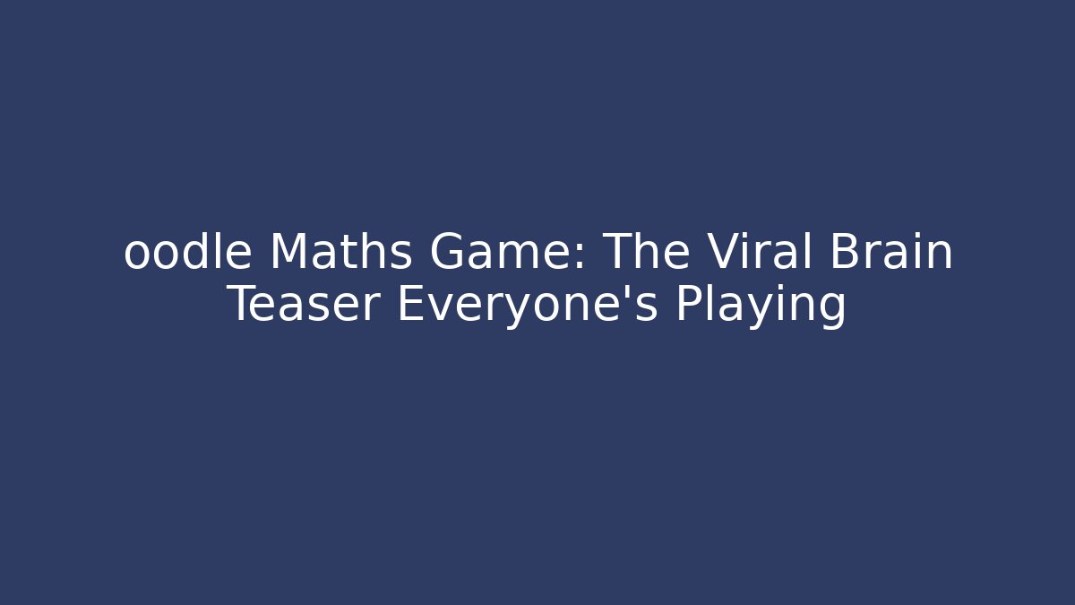 oodle Maths Game: The Viral Brain Teaser Everyone's Playing