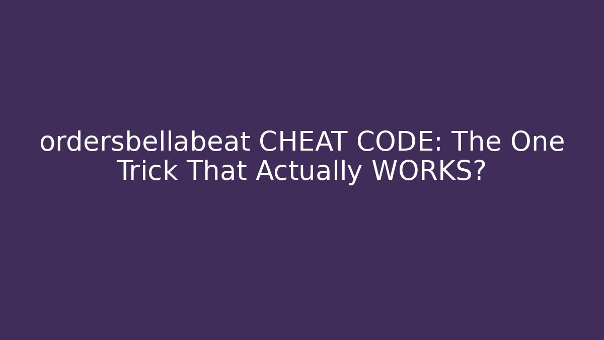 ordersbellabeat CHEAT CODE: The One Trick That Actually WORKS?