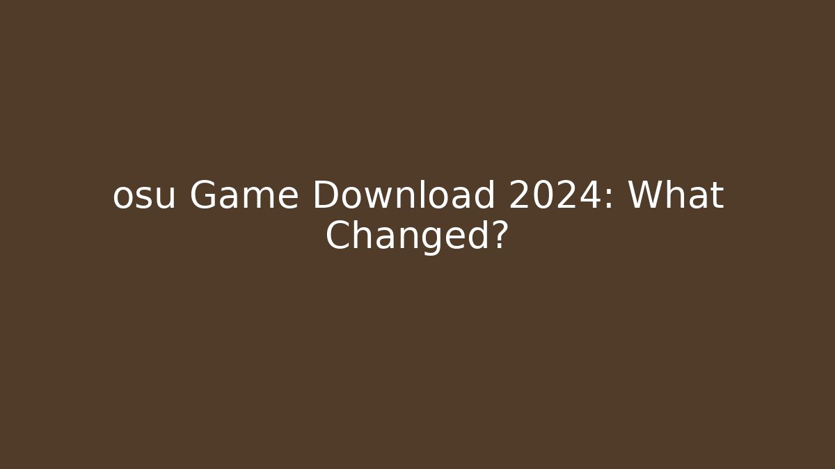 osu Game Download 2024: What Changed? - Critter Realm
