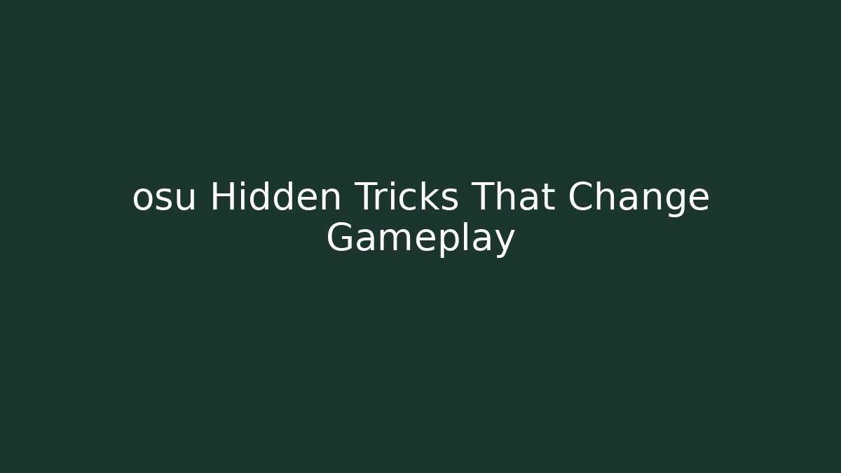 osu Hidden Tricks That Change Gameplay