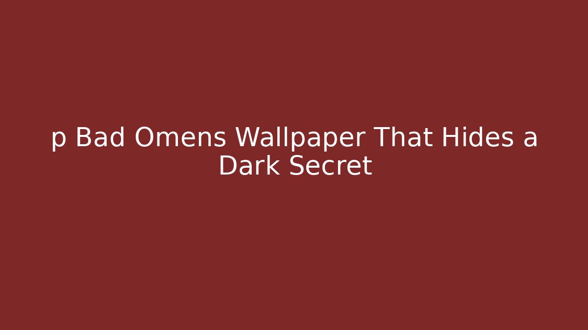 p Bad Omens Wallpaper That Hides a Dark Secret