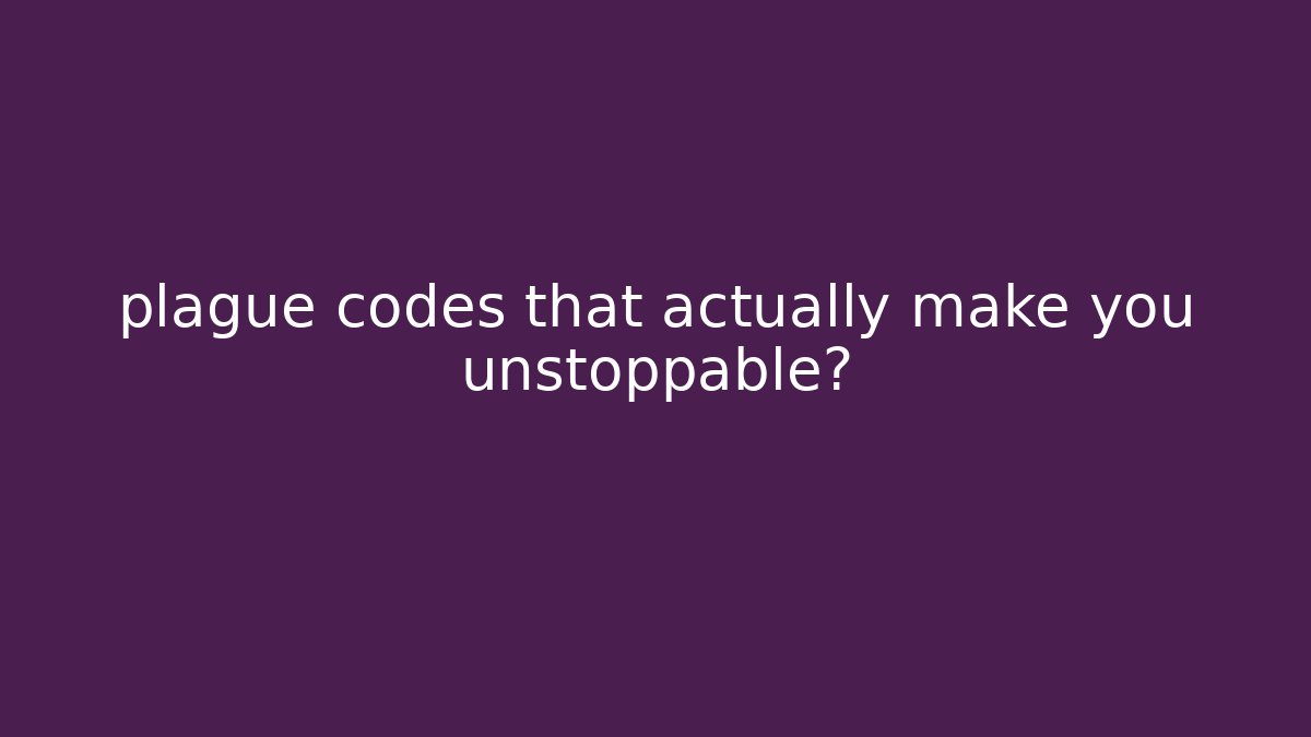 plague codes that actually make you unstoppable? - Critter Realm