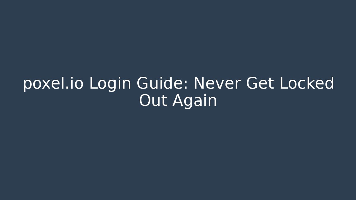 poxel.io Login Guide: Never Get Locked Out Again