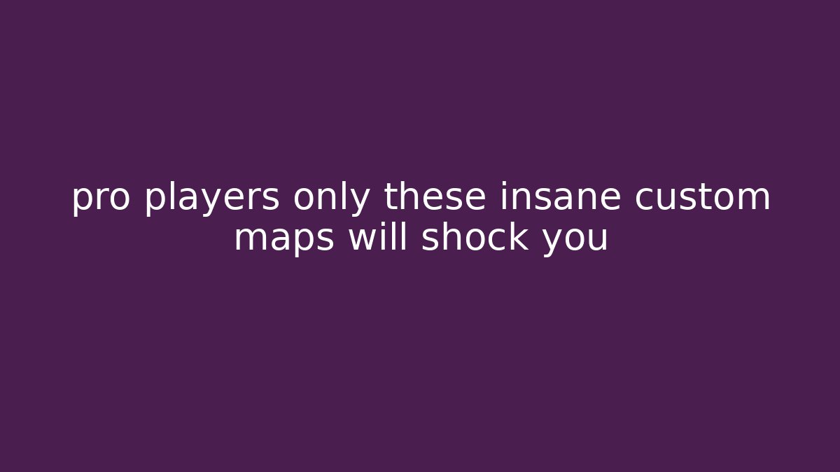 pro players only these insane custom maps will shock you - Critter Realm
