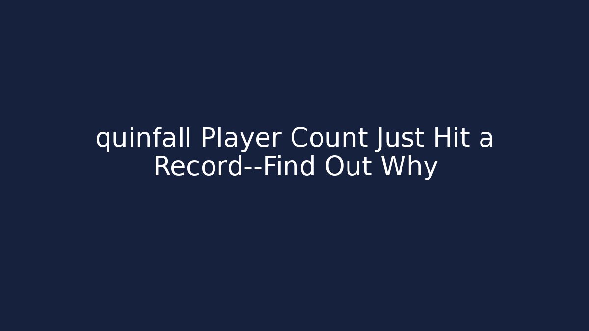 quinfall Player Count Just Hit a Record—Find Out Why - Critter Realm