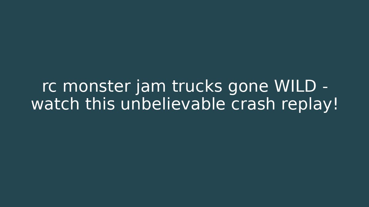 rc monster jam trucks gone WILD – watch this unbelievable crash replay!