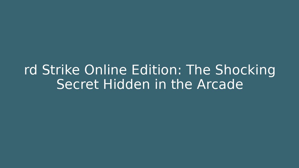 rd Strike Online Edition: The Shocking Secret Hidden in the Arcade