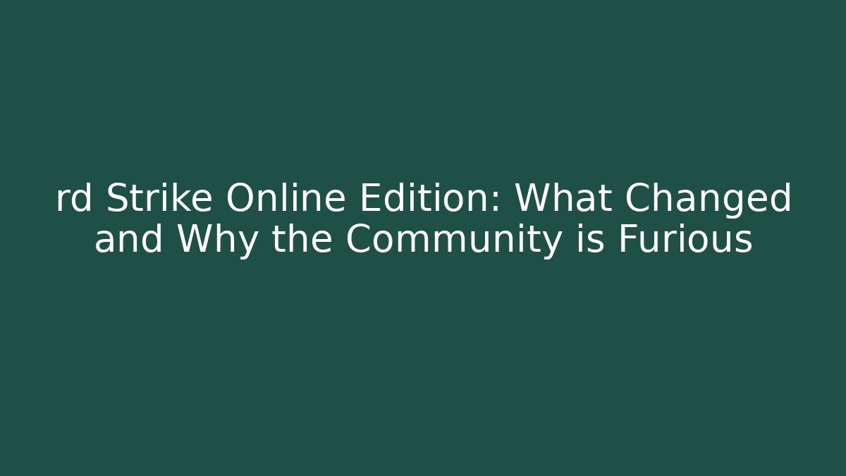 rd Strike Online Edition: What Changed and Why the Community is Furious