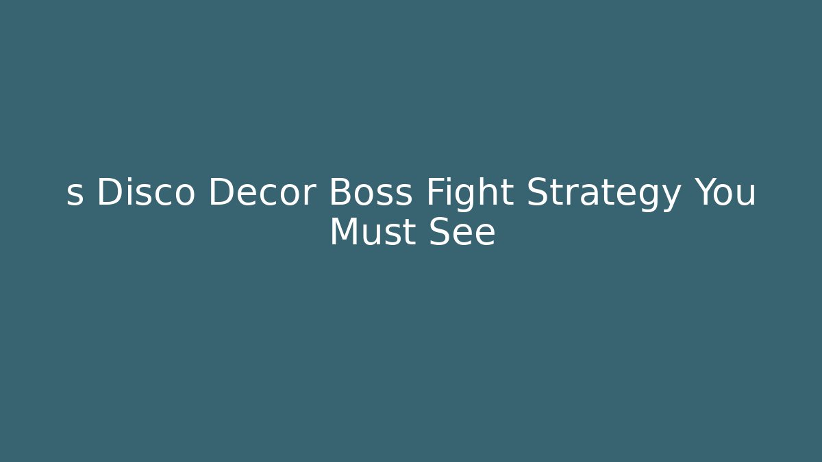 s Disco Decor Boss Fight Strategy You Must See - Critter Realm
