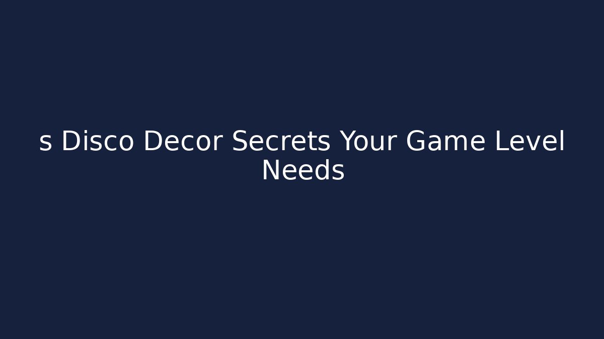 s Disco Decor Secrets Your Game Level Needs - Critter Realm