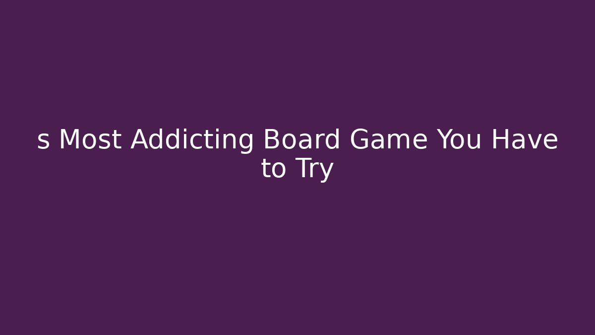 s Most Addicting Board Game You Have to Try - Critter Realm