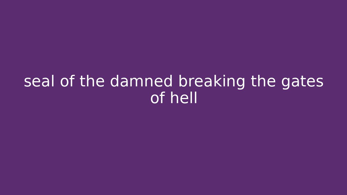 seal of the damned breaking the gates of hell
