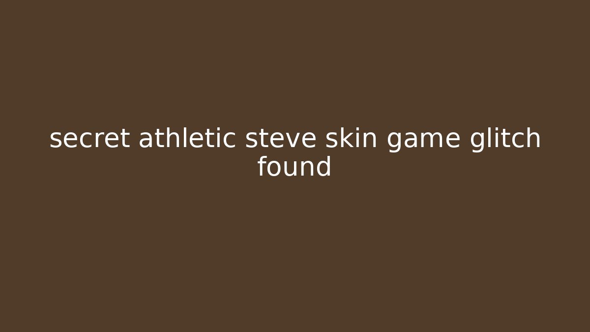secret athletic steve skin game glitch found