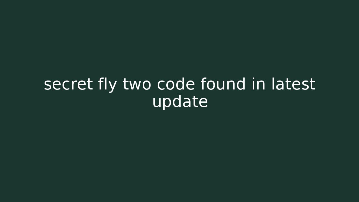 secret fly two code found in latest update - Critter Realm