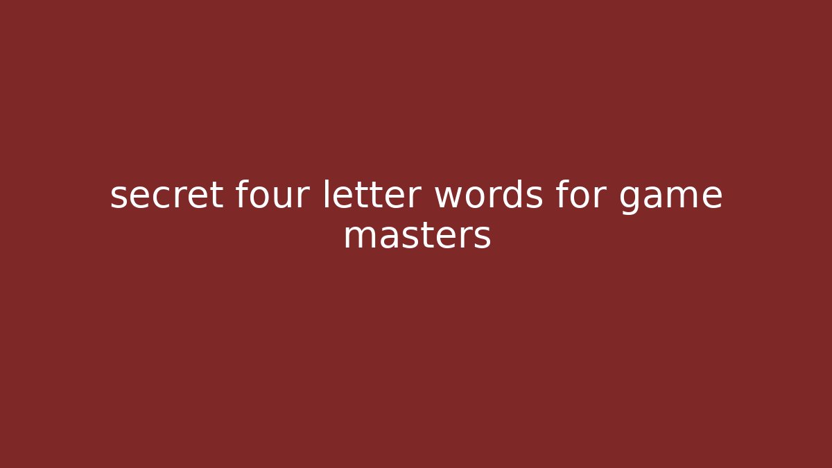 secret four letter words for game masters