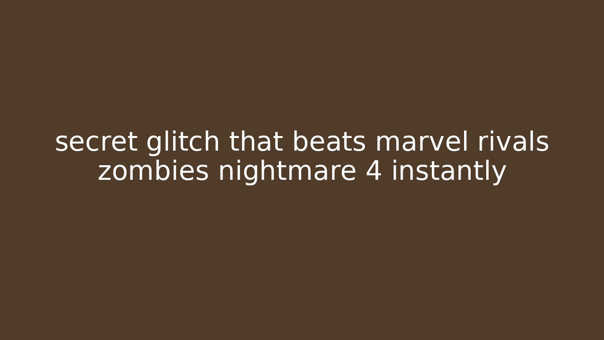 secret glitch that beats marvel rivals zombies nightmare 4 instantly