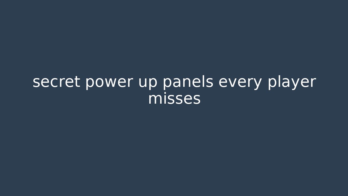 secret power up panels every player misses