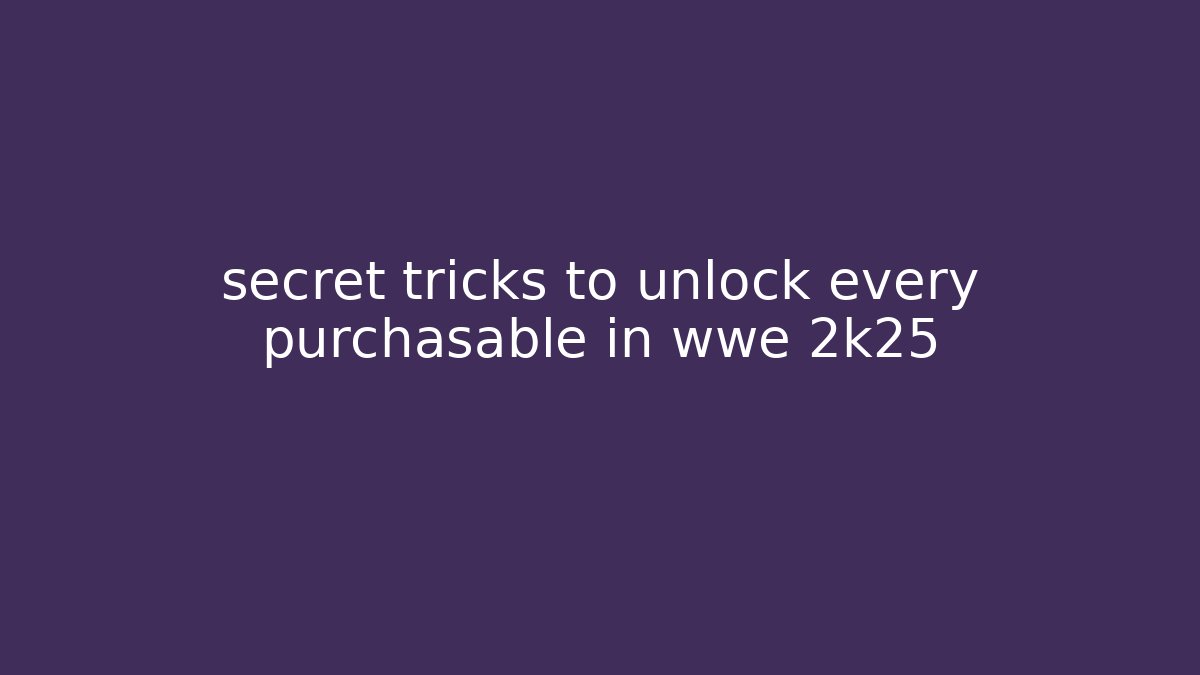 secret tricks to unlock every purchasable in wwe 2k25