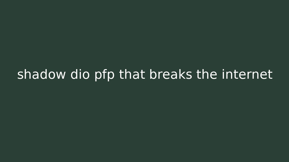 shadow dio pfp that breaks the internet