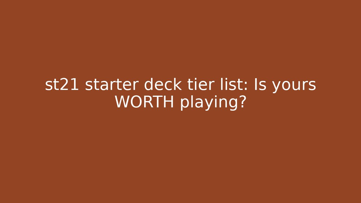 st21 starter deck tier list: Is yours WORTH playing? - Critter Realm
